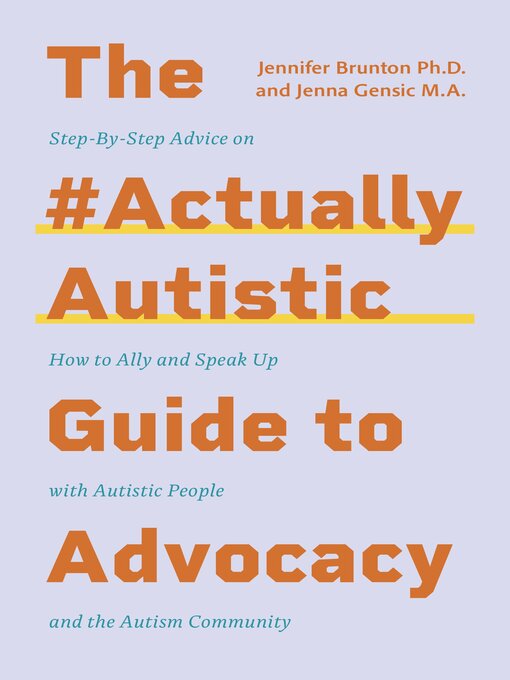 Title details for The #ActuallyAutistic Guide to Advocacy by Jenna Gensic - Available